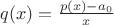 $q(x)=\frac {p(x)-a_0} x$