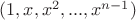 $(1, x, x^2, ... , x^{n-1})$