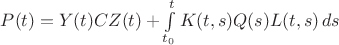 $P(t)=Y(t)CZ(t)+\int\limits_{t_0}^t K(t,s)Q(s)L(t,s)\,ds$