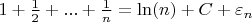 $1 + \frac{1}{2} + ... + \frac{1}{n} = \ln(n) + C + \varepsilon_{n}$