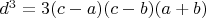$d^3=3(c-a)(c-b)(a+b)$