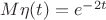 $M{\eta(t)}=e^{-2t}$