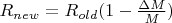 $R_{new}=R_{old}(1-\frac{\Delta M} {M})$