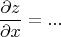 $$\frac{\partial z}{\partial x}= ...$$