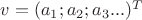 $v = (a_1; a_2; a_3 ...)^T$