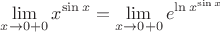 $$\lim_{x\to 0+0} x^{\sin x}=\lim_{x\to 0+0} e^{\ln x^{\sin x}}$$