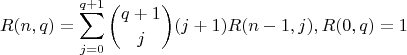 $$R(n,q)=\sum\limits_{j=0}^{q+1}\binom{q+1}{j}(j+1)R(n-1,j), R(0,q)=1$$