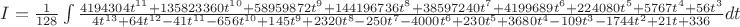$I=\frac{1}{128}\int\frac{4194304t^{11}+135823360t^{10}+58959872t^9+144196736t^8+38597240t^7+ 4199689t^6+224080t^5+5767t^4+ 56t^3}{4t^{13}+64t^{12}-41t^{11}-656t^{10}+145t^9+2320t^8-250t^7-4000t^6+230t^5+3680t^4-109t^3-1744t^2+21t+336}dt$