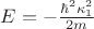 $ E = -\frac{\hbar^2 \kappa_1 ^2}{2m}$