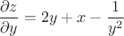 $$\dfrac{\partial z}{\partial y}=2y+x-\dfrac{1}{y^2}$$ $$\dfrac{\partial z}{\partial y}=2y+x-\dfrac{1}{y^2}$$