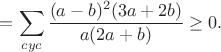 $$=\sum_{cyc}\frac{(a-b)^2(3a+2b)}{a(2a+b)}\geq0.$$