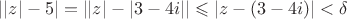 $| |z|-5|=| |z|-|3-4i| | \leqslant |z -(3-4i)|<\delta$