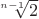 $\sqrt[n-1] 2$