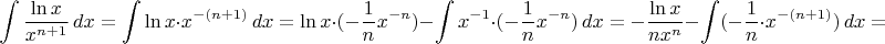 $$\int \frac{\ln x}{x^{n+1}} \,dx=\int \ln x\cdot x^{-(n+1)}\,dx=\ln x\cdot (-\frac{1}{n}x^{-n})-\int x^{-1}\cdot (-\frac{1}{n}x^{-n})\,dx=-\frac{\ln x}{nx^n}-\int (-\frac{1}{n}\cdot x^{-(n+1)})\,dx=$$