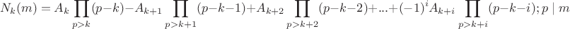 $$N_k(m)=A_k \prod_{p>k}(p-k)-A_{k+1} \prod_{p>k+1}(p-k-1)+ A_{k+2} \prod_{p>k+2}(p-k-2) +...+ (-1)^i A_{k+i} \prod_{p>k+i}(p-k-i) ; p\mid m$$