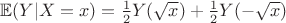 $\mathbb{E}(Y|X=x) = \frac{1}{2} Y (\sqrt{x}) + \frac{1}{2} Y(-\sqrt{x})$