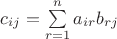 $c_{ij}=\sum\limits_{r=1}^{n}a_{ir}b_{rj}$