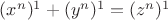$(x^n)^1 + (y^n)^1 = (z^n)^1$