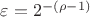 $\varepsilon={{2}^{-(\rho -1)}} $