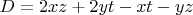 $D = 2xz + 2yt - xt - yz $
