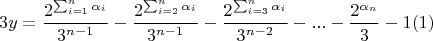 $$3y=\frac{2^{\sum_{i=1}^{n}\alpha_i}}{3^{n-1}}-\frac{2^{\sum_{i=2}^{n}\alpha_i}}{3^{n-1}}-\frac{2^{\sum_{i=3}^{n}\alpha_i}}{3^{n-2}}-...-\frac{2^{\alpha_n}}{3}-1	(1)$$