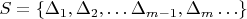 $S=\{\Delta_1, \Delta_2, \ldots \Delta_{m-1}, \Delta_m \ldots\}$