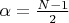 $\alpha=\frac{N-1}2$