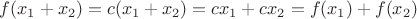 $f(x_1 + x_2) = c(x_1+x_2) = cx_1+cx_2 = f(x_1) + f(x_2)$