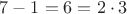 $7-1=6=2\cdot 3$