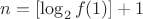 $n={[\log_2{f(1)}]+1}$