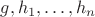 $g, h_1, \ldots, h_n$ $g, h_1, \ldots, h_n$