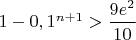 $1-0,1^{n+1}>\dfrac{9e^2}{10}$