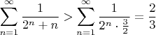 $$\sum\limits_{n=1}^\infty \dfrac{1}{2^n+n}>\sum\limits_{n=1}^\infty \dfrac{1}{2^n\cdot\frac{3}{2}}=\frac{2}{3}$$