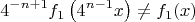 \[
4^{ - n + 1} f_1 \left( {4^{n - 1} x} \right) \ne f_1 (x)
\]