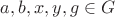 $a,b,x,y,g \in G$