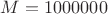 $M=1000000$