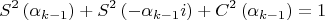 $$\[
S^2 \left( {\alpha _{k - 1} } \right) + S^2 \left( { - \alpha _{k - 1} i} \right) + C^2 \left( {\alpha _{k - 1} } \right) = 1
\]$
