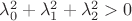 $\lambda_0^2+\lambda_1^2+\lambda_2^2>0$