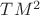 $TM^2$