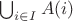 $\bigcup_{i\in I} A(i)$