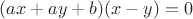 $(ax+ay+b)(x-y)=0$