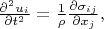 $\frac{\partial^2{}u_i}{\partial{}t^2}=\frac{1}{\rho}\frac{\partial\sigma_{ij}}{\partial{}x_j},$