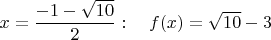 $x=\dfrac{-1-\sqrt{10}}{2} : \quad f(x)=\sqrt{10}-3$