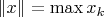 $\left\lVert x \right\rVert = \max x_{k}\limits_{}$$