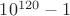 $10^{120}-1$