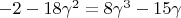 $-2-18\gamma^2=8\gamma^3-15\gamma$