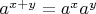 $a^{x+y}=a^xa^y$
