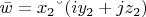 $ \bar{w} = x_2 &ndash; (iy_2 + jz_2) $