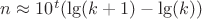 $n\approx 10^t(\lg(k+1)-\lg(k))$