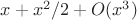 $x+x^2/2+O(x^3)$